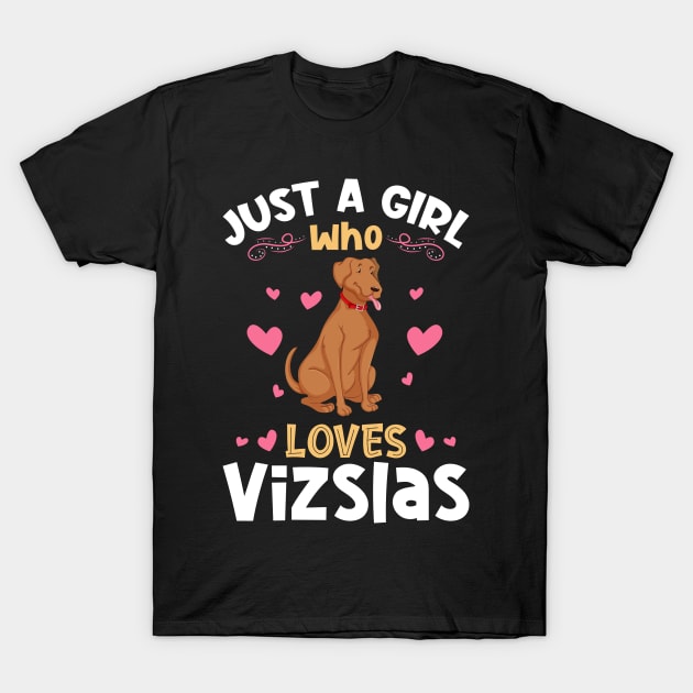 Just a Girl who Loves Vizslas T-Shirt by aneisha